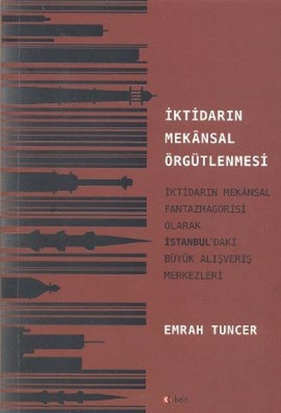 İktidarın Mekansal Örgütlenmesi  İktidarın Mekansal Fantazmagorisi Olarak İstanbul'daki Büyük Al