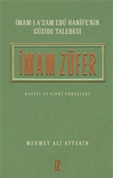 İmam Züfer - İmamı Azam Ebu Hanifenin Güzide Talebesi