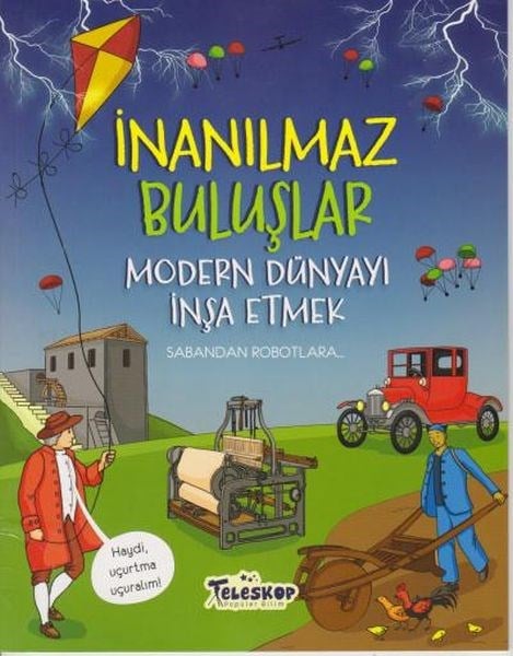 İnanılmaz Buluşlar Modern Dünyayı İnşa Etmek
