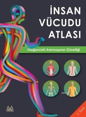İnsan Vücudu Atlası - Olağanüstü Karmaşanın Güzelliği