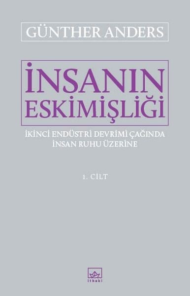 İnsanın Eskimişliği 1. Cilt
