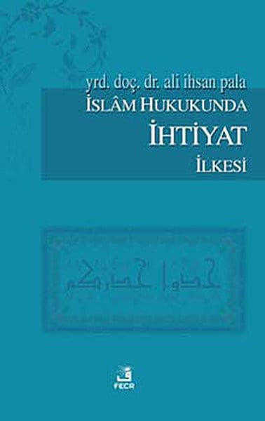 İslam Hukukunda İhtiyat İlkesi