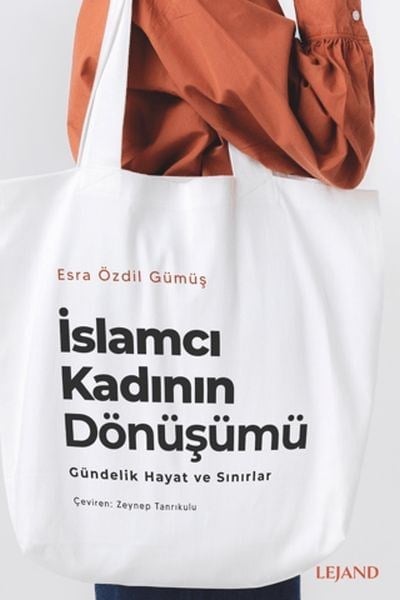 İslamcı Kadının Dönüşümü Gündelik Hayat ve Sınırlar