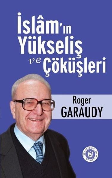 İslam'ın Yükseliş ve Çöküşleri