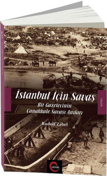 İstanbul İçin Savaş  Bir Gazetecinin Çanakkale Savaşı Anıları