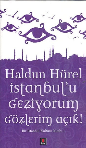 İstanbul'u Geziyorum Gözlerim Açık  Bir İstanbul Kültürü Kitabı 1