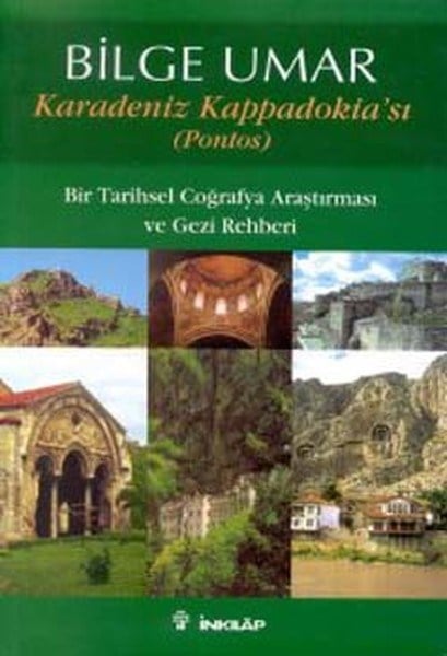 Karadeniz Kappadokia’sı (Pontos) Bir Tarihsel Coğrafya Araştırması ve Gezi Rehberi