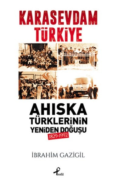 Karasevdam Türkiye - Ahıska Türklerinin Yeniden Doğuşu 1829-1992