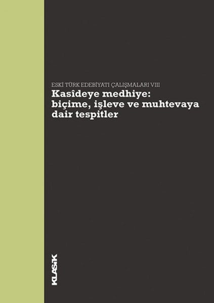 Kasideye Medhiye: Biçime, İşleve ve Muhtevaya Dair Tespitler  Eski Türk Edebiyatı Çalışmaları VI
