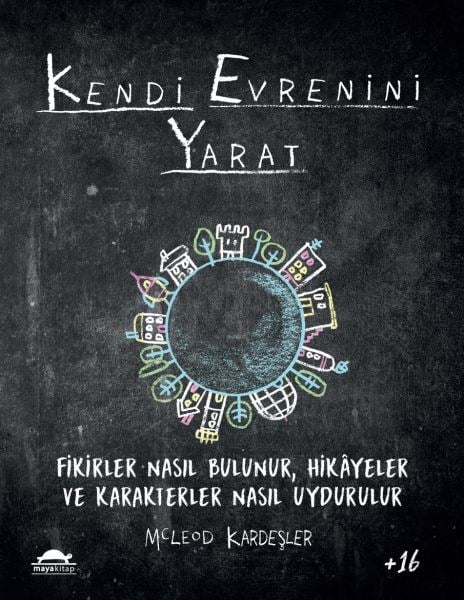 Kendi Evrenini Yarat - Fikirler Nasıl Bulunur, Hikayeler ve Karakterler Nasıl Uydurulur