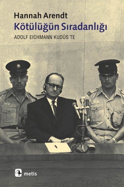 Kötülüğün Sıradanlığı  Eichmann Kudüs'te