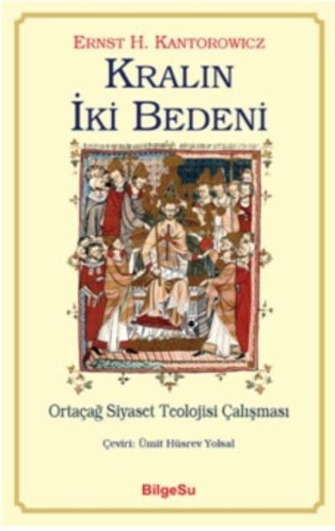 Kralın İki Bedeni-Ortaçağ Siyaset Teolojisi Çalışması