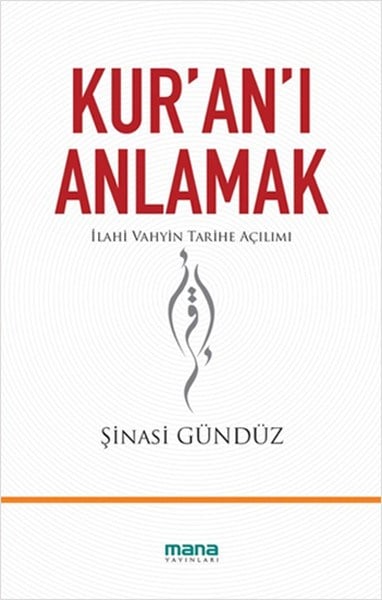 Kur'an'ı Anlamak  İlahi Vahyin Tarihe Açılımı
