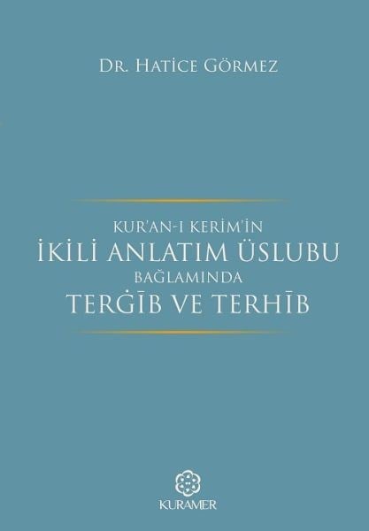 Kuranı Kerimin İkili Anlatım Üslubu Bağlamında Tergib ve Terhib