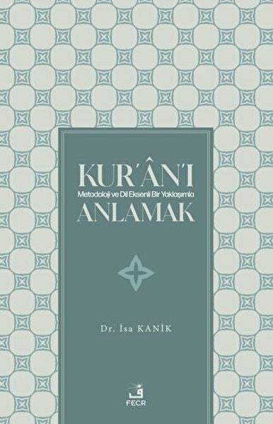 Kur'an'ı Metodoloji ve Dil Eksenli Bir Yaklaşımla Anlamak