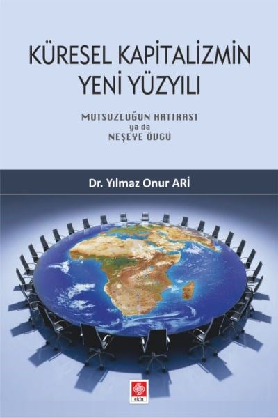 Küresel Kapitalizmin Yeni Yüzyılı - Mutsuzluğun Hatırası ya da Neşeye Övgü
