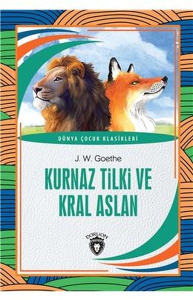 Kurnaz Tilki ve Kral Aslan Dünya Çocuk Klasikleri (7-12 Yaş)