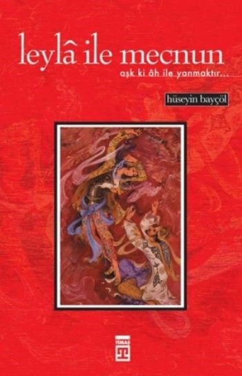Leyla ile Mecnun-Aşk ki ah ile Yanmaktır...