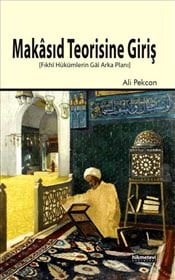 Makasıd Teorisine Giriş  Fıkhi Hükümlerin Gai Arka Planı