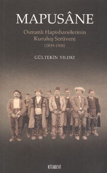 Mapusane  Osmanlı Hapishanelerinin Kuruluş Serüveni (1839-1908)