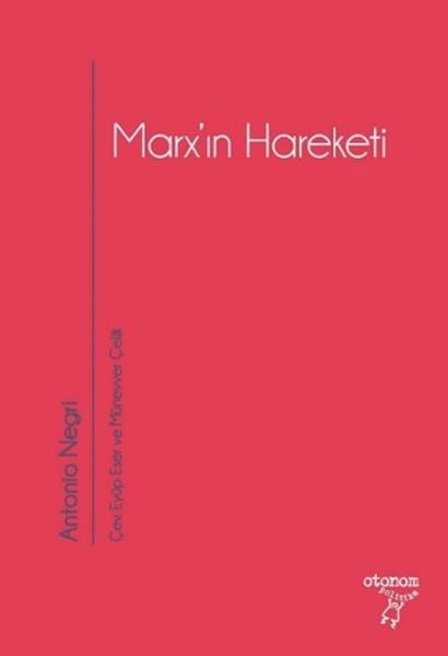 Marx’ın Hareketi Tarihsel ve Güncel Bağlamıyla Operaismo