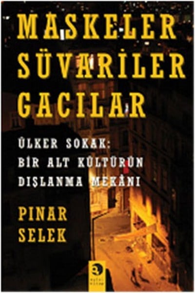 Maskeler Süvariler Gacılar  Ülker Sokak: Bir Alt Kültürün Dışlanma Mekanı