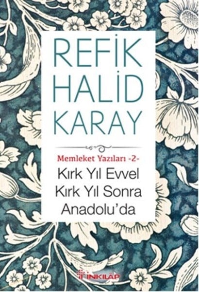 Memleket Yazıları 02 - Kırk Yıl Evvel Kırk Yıl Sonra Anadoluda