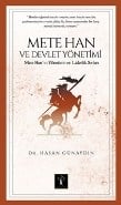 Mete Han ve Devlet Yönetimi  Mete Han’ın Yönetim ve Liderlik Sırları