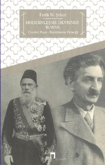 Modernleşme Devrinde ilmiye  Cevdet Paşa - İbnülemin Örneği