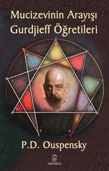 Mucizevinin Arayışı - Gurdjieff’in Öğretileri