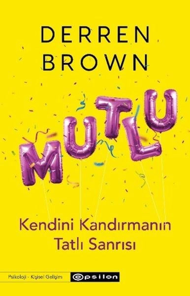 Mutlu: Kendini Kandırmanın Tatlı Sanrısı