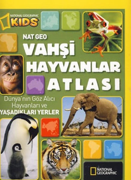 National Geographic Kids -Vahşi Hayvanlar Atlası