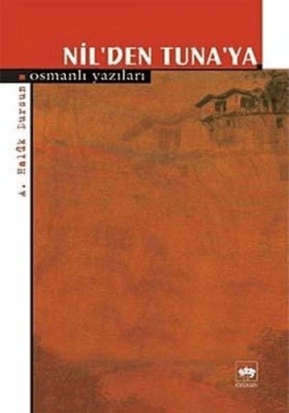 Nil’den Tuna’ya Osmanlı Yazıları