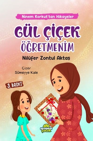 Ninem Korkut’tan Hikâyeler - Gül Çiçek Öğretmenim
