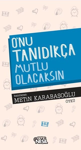 O'nu Tanıdıkça Mutlu Olacaksın