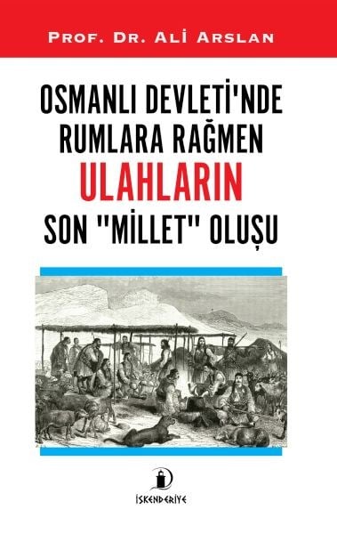 Osmanlı Devleti’nde Rumlara Rağmen Ulahların Son Millet Oluşu