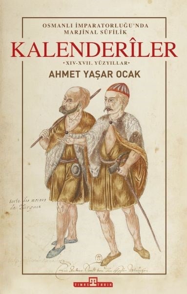 Osmanlı İmparatorluğunda Marjinal Sufilik: Kalenderiler