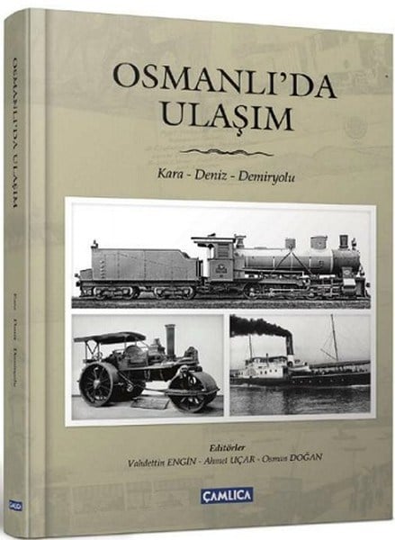 Osmanlı'da Ulaşım  / Kara- Deniz- Demiryolu (Ciltli)
