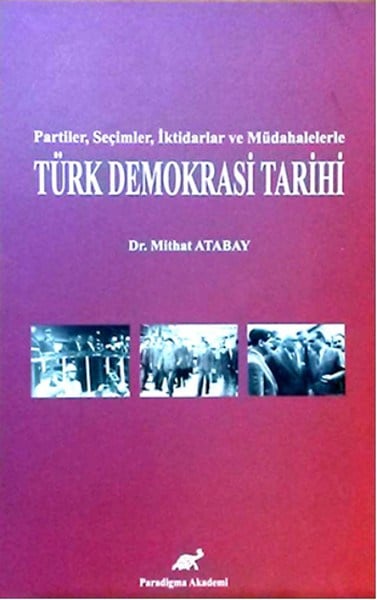 Partiler, Seçimler, İktidarlar ve Müdahelerle Türk Demokrasi Tarihi
