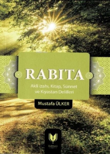 Rabıta;(aklî I·zahı, Kitap, Sünnet Ve Kıyastan Delilleri)