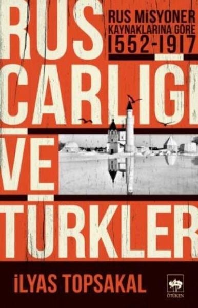 Rus Misyoner Kaynaklarına Göre 1552 1917 Rus Çarlığı ve Türkler