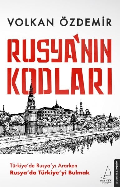 Rusya’nın Kodları - Türkiye’de Rusya’yı Ararken Rusya’da Türkiye’yi Bulmak