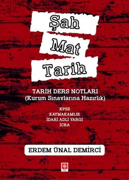 Şah Mat Tarih Tarih Ders Notları(Kurum Sınavlarına Hazırlık)Kpss, Kaymakamlık, İdari Hakimlik,İcra