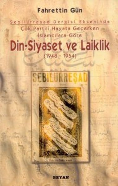 Sebilürreşad Dergisi Ekseninde Çok Partili Hayata Geçerken İslamcılara Göre Din - Siyaset ve Laiklik