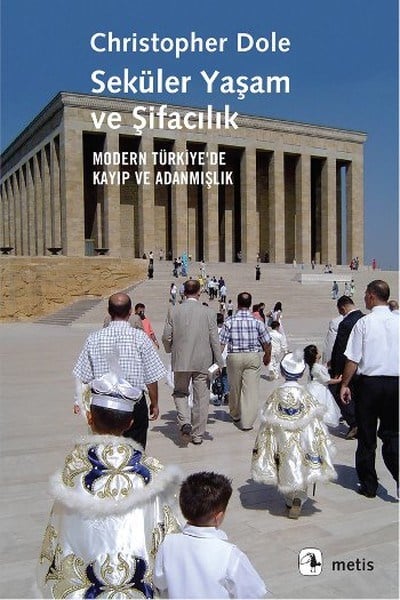 Seküler Yaşam ve Şifacılık  Modern Türkiye'de Kayıp ve Adanmışlık
