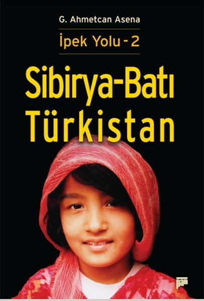 Sibirya-Batı Türkistan / İpek Yolu -2