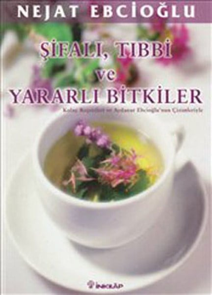 Şifalı, Tıbbi ve Yararlı Bitkiler  Kolay Reçeteleri ve Aydanur Ebcioğlu Çizimleriyle