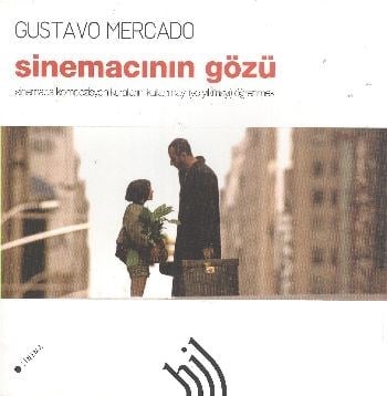 Sinemacının Gözü  Sinemada Kompozisyon Kurallarını Kullanmayı (ve yıkmayı) Öğrenmek