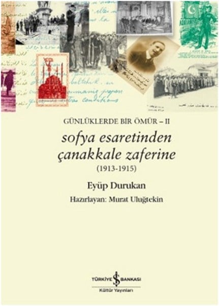 Sofya Esaretinden Çanakkale Zaferine (1913-1915)