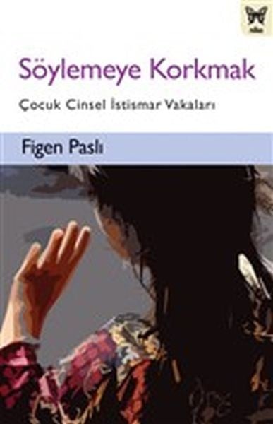 Söylemeye Korkmak - Çocuk Cinsel İstismar Vakaları